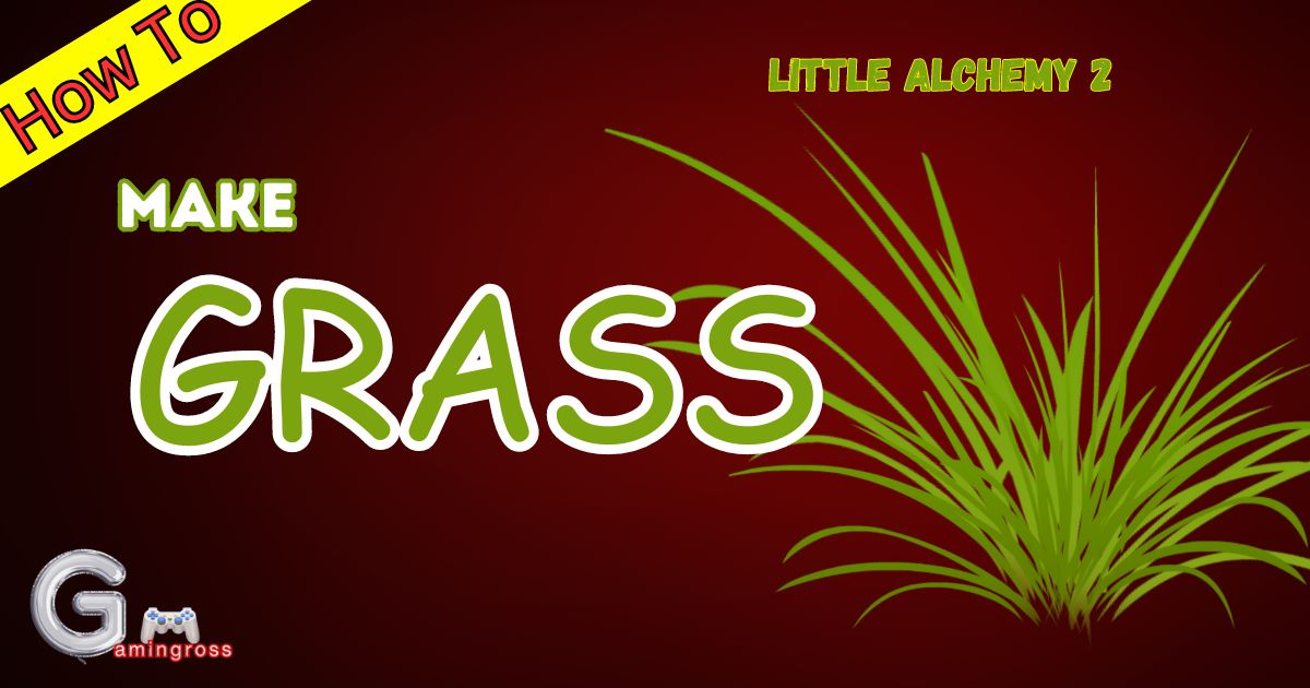 How To Make Grass In Little Alchemy 2?