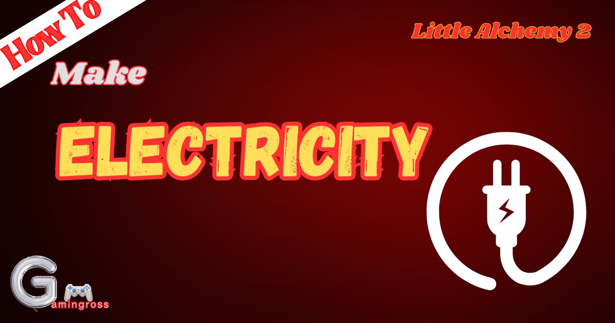 How To Make Electricity In Little Alchemy 2?
