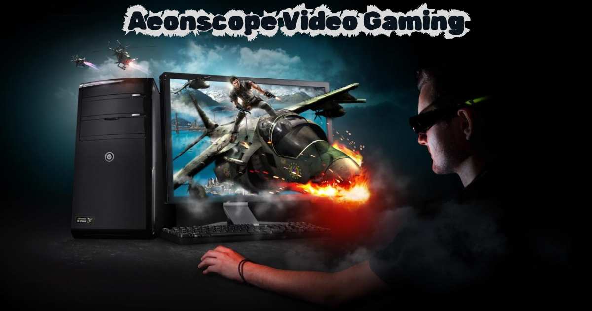 Aeonscope Video Gaming: Revolutionizing the Gaming Experience