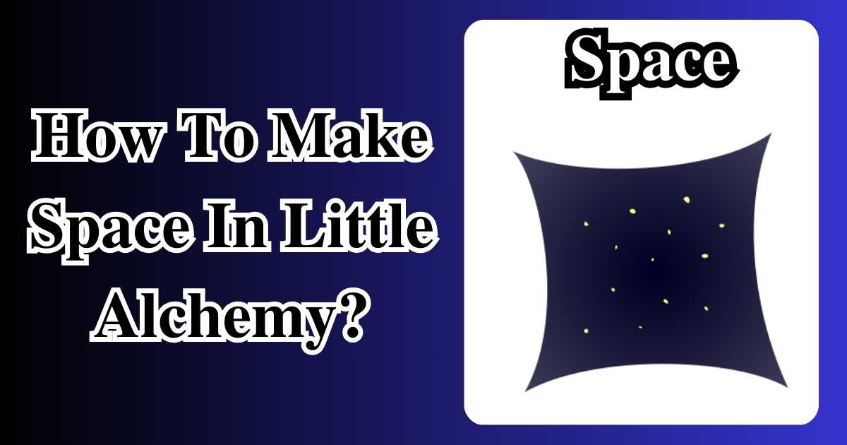 How To Make Space In Little Alchemy
