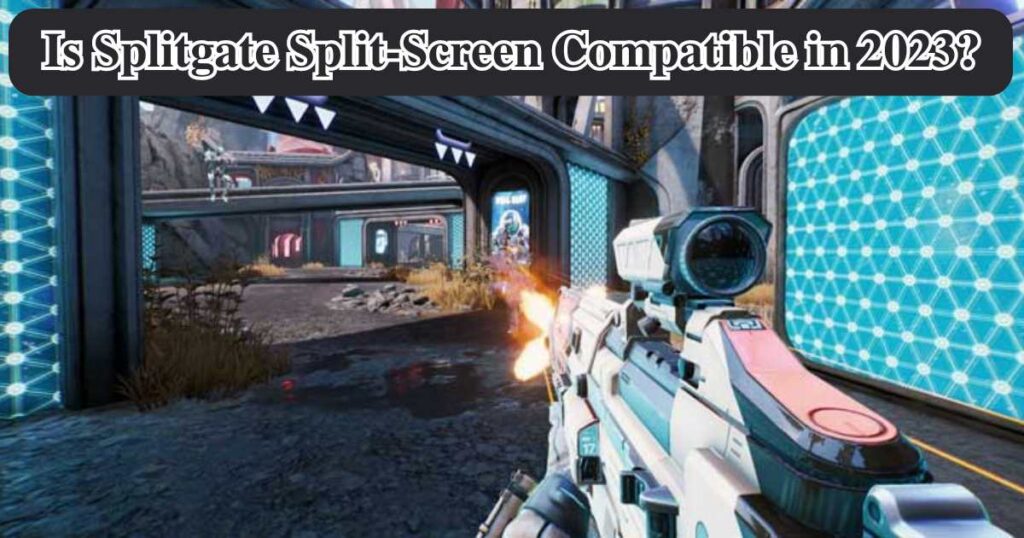 Is Splitgate Split-Screen Compatible in 2023